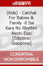 (Kids) - Catchat For Babies & Family -0 Sai Kara No Rhythm Asobi Eigo [Edizione: Giappone] dvd