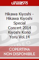 Hikawa Kiyoshi - Hikawa Kiyoshi Special Concert 2014 Kiyoshi Kono Yoru Vol.14 dvd