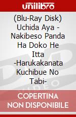 (Blu-Ray Disk) Uchida Aya - Nakibeso Panda Ha Doko He Itta -Harukakanata Kuchibue No Tabi- brd
