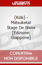 (Kids) - Miitsuketa! Stage De Show [Edizione: Giappone] dvd