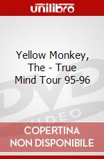 Yellow Monkey, The - True Mind Tour 95-96 dvd
