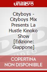 Cityboys - Cityboys Mix Presents La Hustle Kinoko Show [Edizione: Giappone] dvd