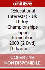 (Educational Interests) - Uk B-Boy Championships Japan Elimination 2008 (2 Dvd) [Edizione: Giappone] dvd