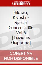 Hikawa, Kiyoshi - Special Concert 2006 Vol.6 [Edizione: Giappone] dvd