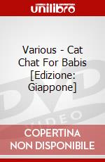 Various - Cat Chat For Babis [Edizione: Giappone] dvd