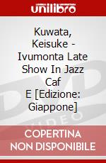 Kuwata, Keisuke - Ivumonta Late Show In Jazz Caf      E [Edizione: Giappone] dvd