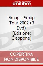 Smap - Smap Tour 2002 (3 Dvd) [Edizione: Giappone] dvd