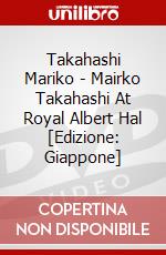 Takahashi Mariko - Mairko Takahashi At Royal Albert Hal [Edizione: Giappone] dvd