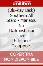 (Blu-Ray Disk) Southern All Stars - Manatsu No Daikanshasai Live [Edizione: Giappone] brd