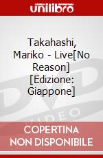 Takahashi, Mariko - Live[No Reason] [Edizione: Giappone] dvd