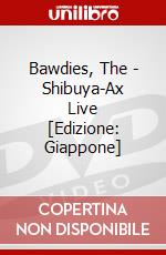 Bawdies, The - Shibuya-Ax Live [Edizione: Giappone] dvd