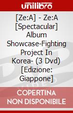 [Ze:A] - Ze:A [Spectacular] Album Showcase-Fighting Project In Korea- (3 Dvd) [Edizione: Giappone] dvd