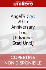 Angel'S Cry: 20Th Anniversary Tour [Edizione: Stati Uniti] dvd