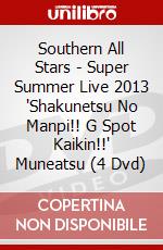 Southern All Stars - Super Summer Live 2013 'Shakunetsu No Manpi!! G Spot Kaikin!!' Muneatsu (4 Dvd) dvd