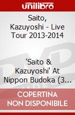 Saito, Kazuyoshi - Live Tour 2013-2014                 'Saito & Kazuyoshi' At Nippon Budoka (3 Dvd) [Edizione: Giappone] dvd