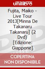 Fujita, Maiko - Live Tour 2013[Minna De Takanaru     Takanaru] (2 Dvd) [Edizione: Giappone] dvd