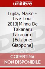 Fujita, Maiko - Live Tour 2013[Minna De Takanaru     Takanaru] [Edizione: Giappone] dvd