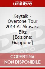 Keytalk - Overtone Tour 2014 At Akasaka Blitz [Edizione: Giappone] dvd