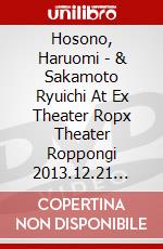 Hosono, Haruomi - & Sakamoto Ryuichi At Ex Theater Ropx Theater Roppongi 2013.12.21 [Edizione: Giappone] dvd