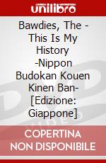 Bawdies, The - This Is My History -Nippon Budokan Kouen Kinen Ban- [Edizione: Giappone] dvd
