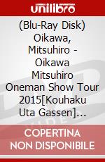 (Blu-Ray Disk) Oikawa, Mitsuhiro - Oikawa Mitsuhiro Oneman Show Tour 2015[Kouhaku Uta Gassen] [Edizione: Giappone] brd