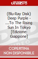 (Blu-Ray Disk) Deep Purple - ...To The Rising Sun In Tokyo [Edizione: Giappone] brd