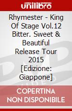 Rhymester - King Of Stage Vol.12 Bitter. Sweet & Beautiful Release Tour 2015 [Edizione: Giappone] dvd
