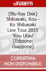 (Blu-Ray Disk) Shibasaki, Kou - Ko Shibasaki Live Tour 2015 'Kou Utau' [Edizione: Giappone] brd