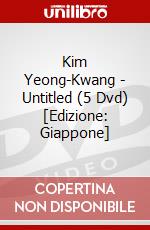 Kim Yeong-Kwang - Untitled (5 Dvd) [Edizione: Giappone] dvd