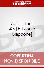 Aa= - Tour #5 [Edizione: Giappone] dvd