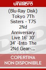 (Blu-Ray Disk) Tokyo 7Th Sisters - T7S 2Nd Anniversary Live 16' 30' 34' -Into The 2Nd Gear- [Edizione: Giappone] brd