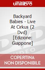 Backyard Babies - Live At Cirkus (2 Dvd) [Edizione: Giappone] dvd