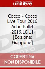 Cocco - Cocco Live Tour 2016 'Adan Ballet' -2016.10.11- [Edizione: Giappone] dvd