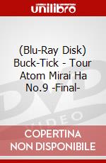 (Blu-Ray Disk) Buck-Tick - Tour Atom Mirai Ha No.9 -Final- brd