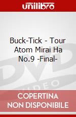 Buck-Tick - Tour Atom Mirai Ha No.9 -Final- dvd