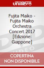 Fujita Maiko - Fujita Maiko Orchestra Concert 2017 [Edizione: Giappone] dvd