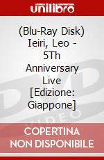 (Blu-Ray Disk) Ieiri, Leo - 5Th Anniversary Live [Edizione: Giappone] brd