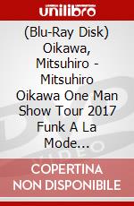 (Blu-Ray Disk) Oikawa, Mitsuhiro - Mitsuhiro Oikawa One Man Show Tour 2017 Funk A La Mode [Edizione: Giappone] brd