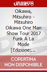 Oikawa, Mitsuhiro - Mitsuhiro Oikawa One Man Show Tour 2017 Funk A La Mode [Edizione: Giappone] dvd
