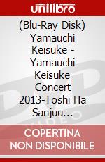 (Blu-Ray Disk) Yamauchi Keisuke - Yamauchi Keisuke Concert 2013-Toshi Ha Sanjuu Hakuseki Binan- [Edizione: Giappone] brd