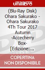 (Blu-Ray Disk) Ohara Sakurako - Ohara Sakurako 4Th Tour 2017 Autumn -Accecherry Box- [Edizione: Giappone] brd
