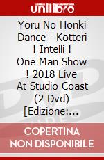 Yoru No Honki Dance - Kotteri ! Intelli ! One Man Show ! 2018 Live At Studio Coast (2 Dvd) [Edizione: Giappone] dvd