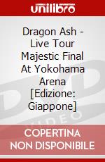 Dragon Ash - Live Tour Majestic Final At Yokohama Arena [Edizione: Giappone] dvd
