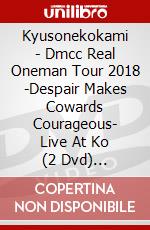 Kyusonekokami - Dmcc Real Oneman Tour 2018 -Despair Makes Cowards Courageous- Live At Ko (2 Dvd) [Edizione: Giappone] dvd