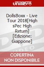 DollsBoxx - Live Tour 2018[High sPec High Return] [Edizione: Giappone] dvd
