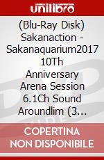(Blu-Ray Disk) Sakanaction - Sakanaquarium2017 10Th Anniversary Arena Session 6.1Ch Sound Aroundlim (3 Blu-Ray) [Edizione: Giappone] brd