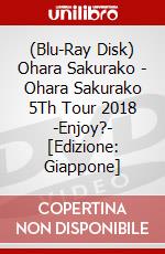 (Blu-Ray Disk) Ohara Sakurako - Ohara Sakurako 5Th Tour 2018 -Enjoy?- [Edizione: Giappone] brd