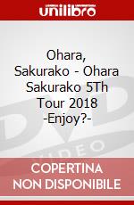 Ohara, Sakurako - Ohara Sakurako 5Th Tour 2018 -Enjoy?- dvd