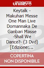 Keytalk - Makuhari Messe One Man Live Domannaka De Ganbari Masse -Shall We Dance?- (3 Dvd) [Edizione: Giappone] dvd