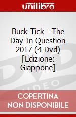 Buck-Tick - The Day In Question 2017 (4 Dvd) [Edizione: Giappone] dvd